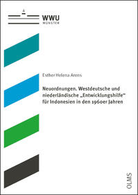 Neuordnungen. Westdeutsche und niederländische „Entwicklungshilfe“ für Indonesien in den 1960er Jahren