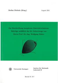 Zur Beschreibung komplexen Materialverhaltens: Beiträge anläßlich des 50. Geburtstags von Herrn Prof. Dr.-Ing. Wolfgang Ehlers