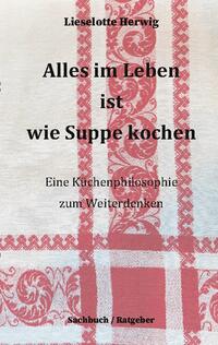 Alles im Leben ist wie Suppe kochen