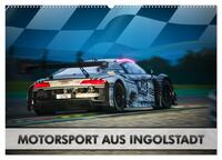 Motorsport aus Ingolstadt (Wandkalender 2025 DIN A2 quer), CALVENDO Monatskalender