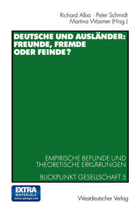 Deutsche und Ausländer: Freunde, Fremde oder Feinde?