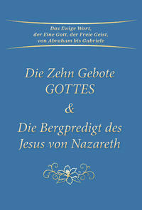 Die Zehn Gebote Gottes & Die Bergpredigt des Jesus von Nazareth