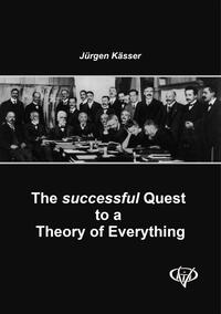 The successful Quest to a Theory of Everything