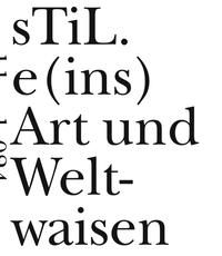 sTiL.e(ins) Art und Weltwaisen