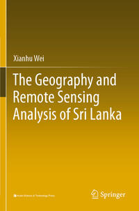 The Geography and Remote Sensing Analysis of Sri Lanka