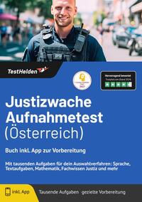 Justizwache Aufnahmetest (Österreich): Buch inkl. App zur Vorbereitung Mit tausenden Aufgaben für dein Auswahlverfahren: Sprache, Textaufgaben, Mathematik, Fachwissen Justiz und mehr