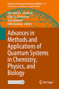 Advances in Methods and Applications of Quantum Systems in Chemistry, Physics, and Biology