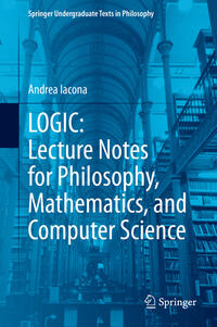 LOGIC: Lecture Notes for Philosophy, Mathematics, and Computer Science