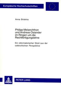 Philipp Melanchthon und Andreas Osiander im Ringen um die Rechtfertigungslehre