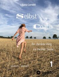 Selbst Coach …der direkte Weg zu meiner Seele…: Schmerz, Ärger, Wut... breiten sich dort aus, wo Bewusstsein fehlt. 21 lebensnahe Themen laden ein kreativ auf das eigene Leben reflektiert zu werden.