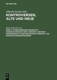 Kontroversen, alte und neue / Auseinandersetzungen um jiddische Sprache und Literatur. Jüdische Komponenten in der deutschen Literatur - die Assimilationskontroverse