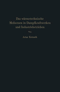 Das wärmetechnische Meßwesen in Dampfkraftwerken und Industriebetrieben