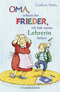 »Oma«, schreit der Frieder, »ich hab meine Lehrerin lieber!«