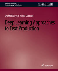 Deep Learning Approaches to Text Production