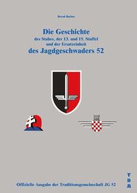 Die Geschichte des Stabes, der 13. und 15. Staffel und der Ersatzeinheit des Jagdgeschwaders 52