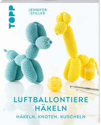 Luftballontiere häkeln (kreativ.kompakt.)