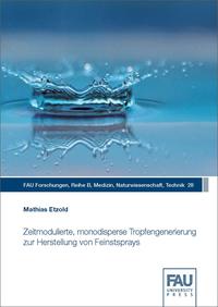 Zeitmodulierte, monodisperse Tropfengenerierung zur Herstellung von Feinstsprays