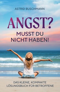 Angst? Musst du nicht haben!