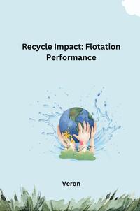 Recycle Impact: Flotation Performance