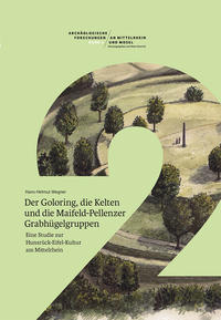 Der Goloring, die Kelten und die Maifeld-Pellenzer Grabhügelgruppen