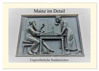 Mainz im Detail - Ungewöhnliche Stadtansichten (Wandkalender 2025 DIN A2 quer), CALVENDO Monatskalender