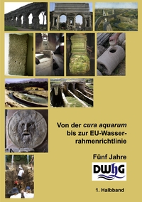 Von der cura aquarum bis zur EU-Wasserrahmenrichtlinie - Fünf Jahre DWhG