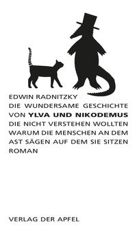 Die wundersame Geschichte von Ylva und Nikodemus die nicht verstehen wollten warum die Menschen an dem Ast sägen auf dem sie sitzen