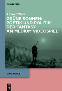 Grüne Sonnen: Poetik und Politik der Fantasy am Medium Videospiel