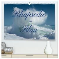 Rhapsodie in Blau (hochwertiger Premium Wandkalender 2025 DIN A2 quer), Kunstdruck in Hochglanz