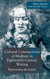 Cultural Constructions of Madness in Eighteenth-Century Writing