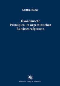 Ökonomische Prinzipien im argentinischen Bundesstrafprozess