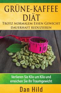 Grüne-Kaffee-Diät – Trotz normalem Essen Gewicht dauerhaft reduzieren