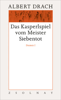 Das Kasperlspiel vom Meister Siebentot. Dramen I