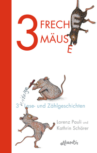 3 freche Mäuse – 3 witzige Lese- und Zählgeschichten