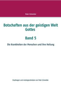 Botschaften aus der geistigen Welt Gottes Band 5