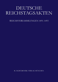 Deutsche Reichstagsakten. Deutsche Reichstagsakten unter Maximilian I. / Reichsversammlungen 1491-1493