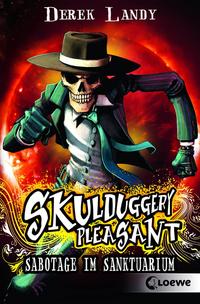 Skulduggery Pleasant (Band 4) - Sabotage im Sanktuarium