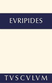 Euripides: Sämtliche Tragödien und Fragmente / Iphigenie im Taurerlande. Helena • Ion • Die Phönikerinnen