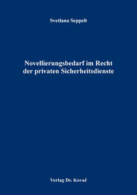 Novellierungsbedarf im Recht der privaten Sicherheitsdienste