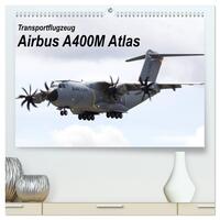 Transportflugzeug Airbus A400M Atlas (hochwertiger Premium Wandkalender 2025 DIN A2 quer), Kunstdruck in Hochglanz