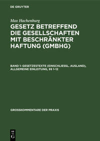 Max Hachenburg: Gesetz betreffend die Gesellschaften mit beschränkter Haftung (GmbHG) / Gesetzestexte (einschließl. Ausland), Allgemeine Einleitung, §§ 1–12