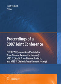 Proceedings of the VIIIth Conference of the International Society for Trace Element Research in Humans (ISTERH), the IXth Conference of the Nordic Trace Element Society (NTES), and the VIth Conference of the Hellenic Trace Element Society (HTES), 2007