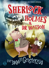 Sherlock Holmes & Dr. Watson. Die Jagd nach dem Geisterzug (Band 1)