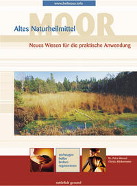 Altes Naturheilmittel Moor. Neues Wissen für die praktische Anwendung