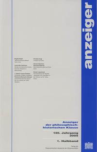 Anzeiger der philosophisch-historischen Klasse der Österreichischen... / Anzeiger der philosophisch-historischen Klasse der Österreichischen... 140.Jahrgang 2005, 1. Halbband