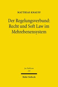 Der Regelungsverbund: Recht und Soft Law im Mehrebenensystem