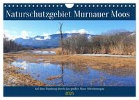 Naturschutzgebiet Murnauer Moos - Auf dem Rundweg durch das größte Moor Mitteleuropas (Wandkalender 2025 DIN A4 quer), CALVENDO Monatskalender