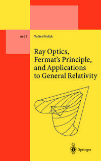 Ray Optics, Fermat’s Principle, and Applications to General Relativity