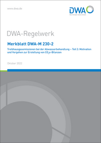 Merkblatt DWA-M 230-2 Treibhausgasemissionen bei der Abwasserbehandlung – Teil 2: Motivation und Vorgehen zur Erstellung von CO2e-Bilanzen