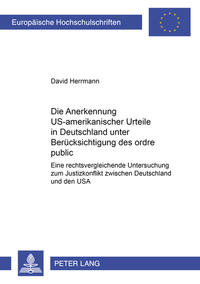 Die Anerkennung US-amerikanischer Urteile in Deutschland unter Berücksichtigung des ordre public